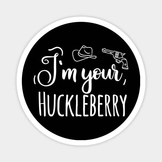 I'm your Huckleberry Magnet by EmergentGear